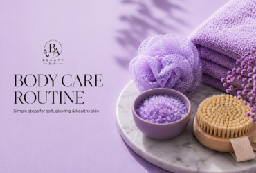 How to Build a Simple Body Care Routine for Glowing Skin